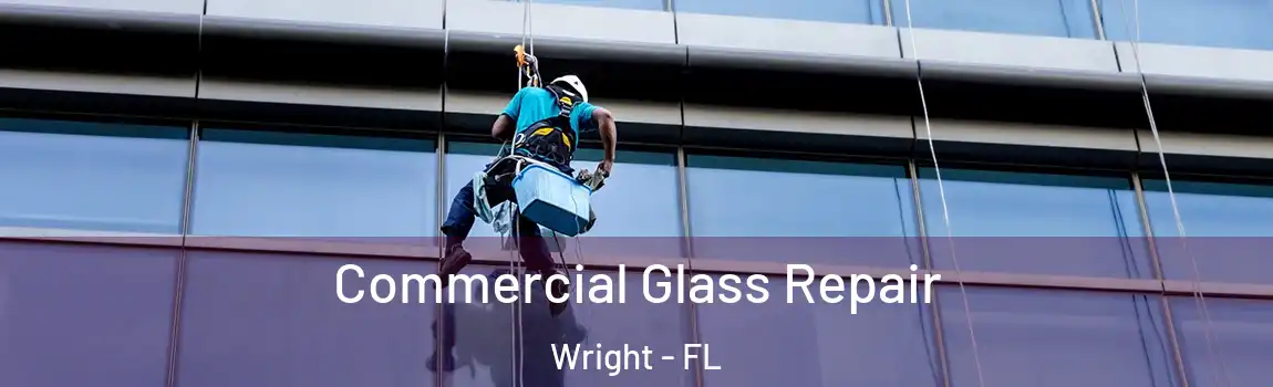 Commercial Glass Repair Wright - FL
