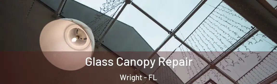 Glass Canopy Repair Wright - FL