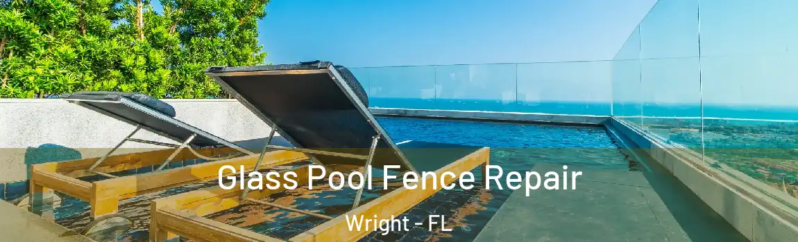  Glass Pool Fence Repair Wright - FL