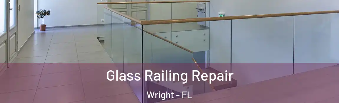  Glass Railing Repair Wright - FL