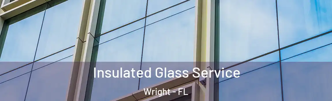 Insulated Glass Service Wright - FL