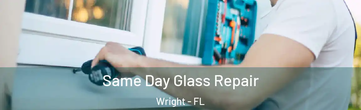  Same Day Glass Repair Wright - FL